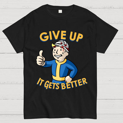 Give Up It Gets Better Geek T-Shirt