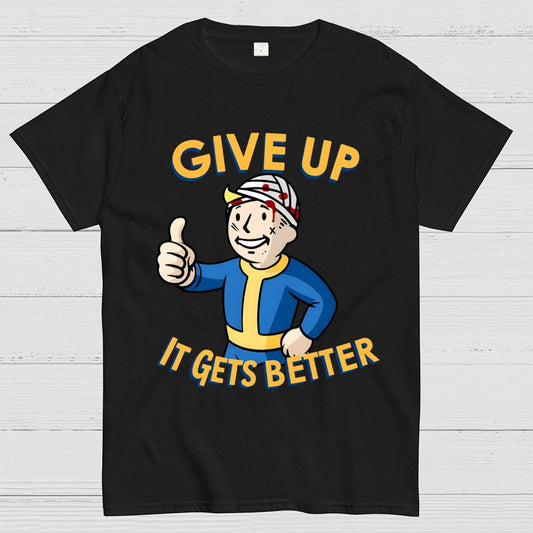 Give Up It Gets Better Geek T-Shirt