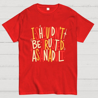 I Shouldn't Be Trusted As An Adult Geek T-Shirt