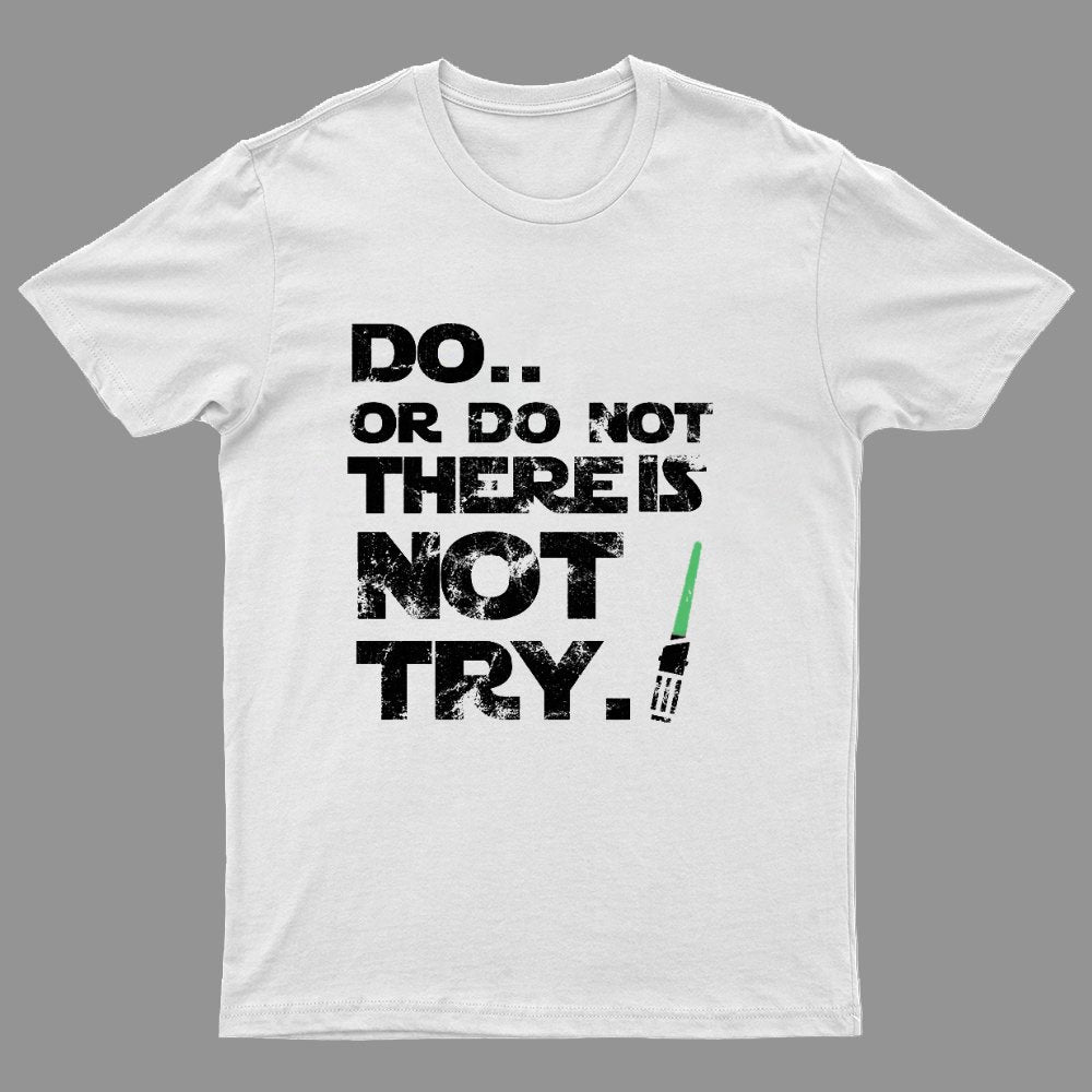Act Or Don't Act. There Is No Half - way Geeky T-Shirt