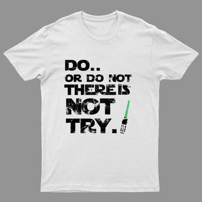 Act Or Don't Act. There Is No Half - way Geeky T-Shirt