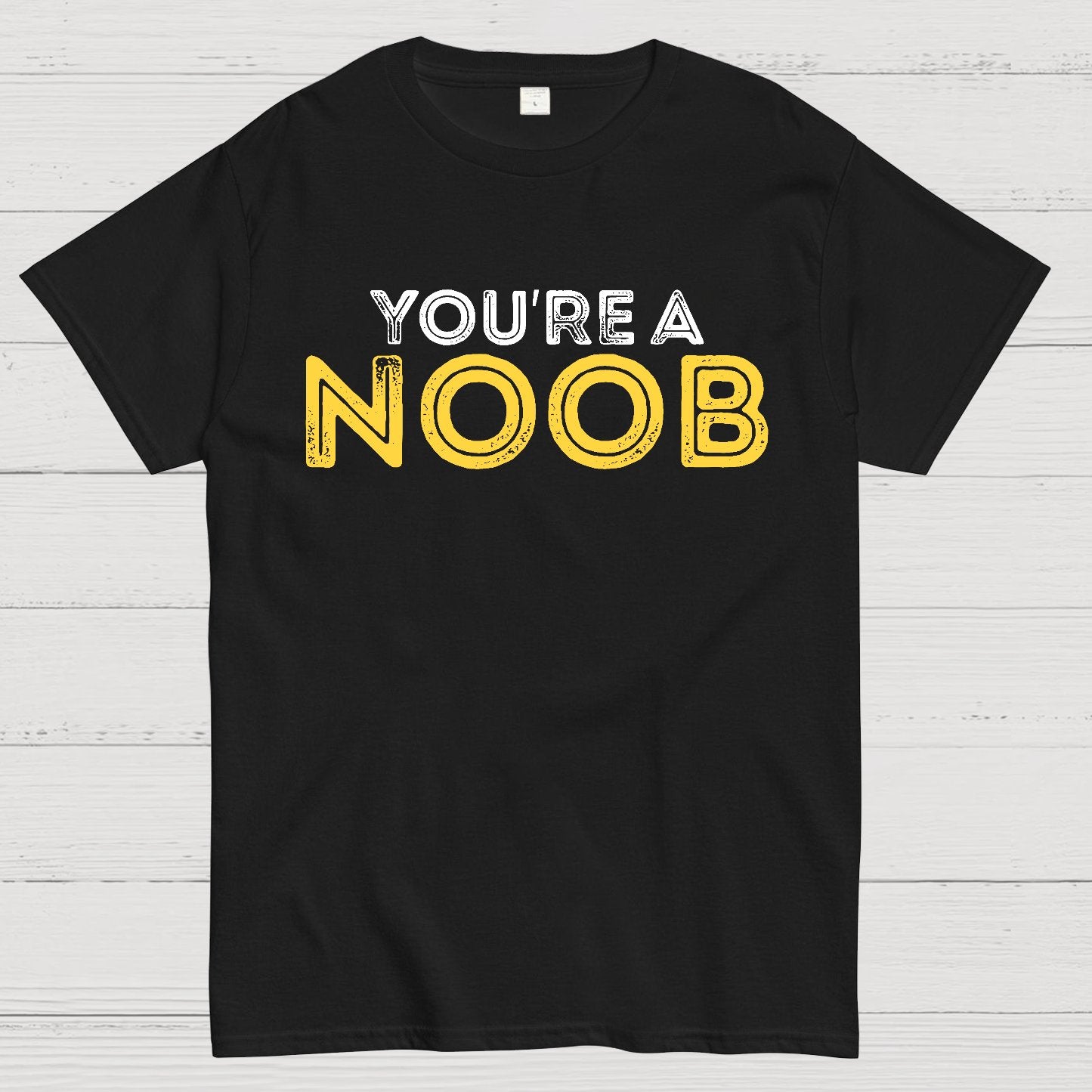 You're a Noob Geek T-Shirt