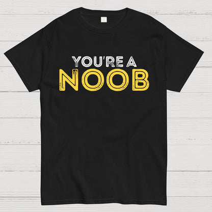 You're a Noob Geek T-Shirt