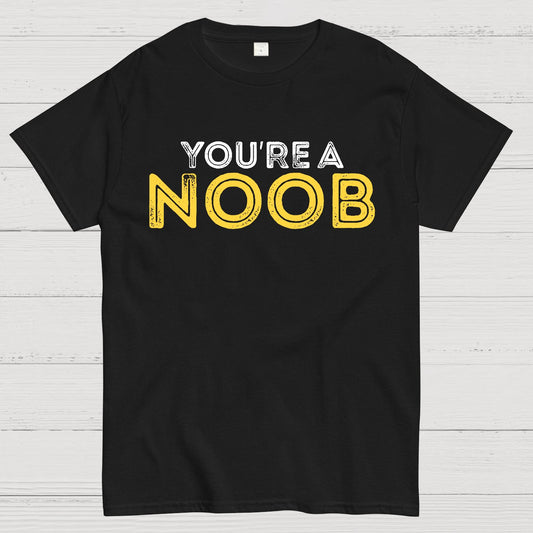 You're a Noob Geek T-Shirt