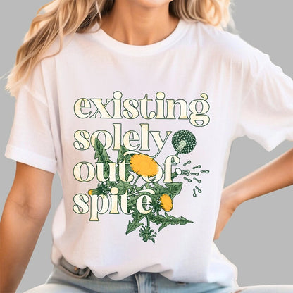 Existing Solely Out Of Spite Geek T-Shirt