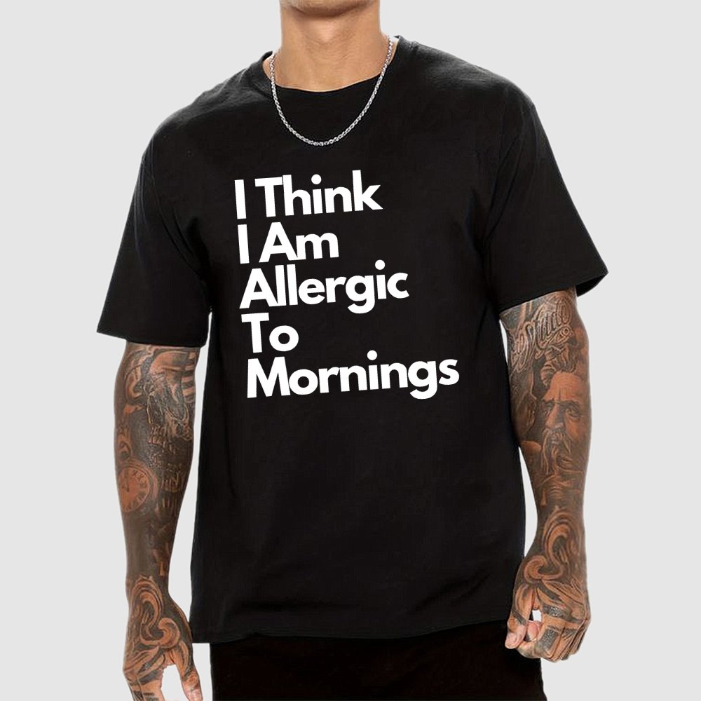 I Think I Am Allergic To Mornings Geek T-Shirt