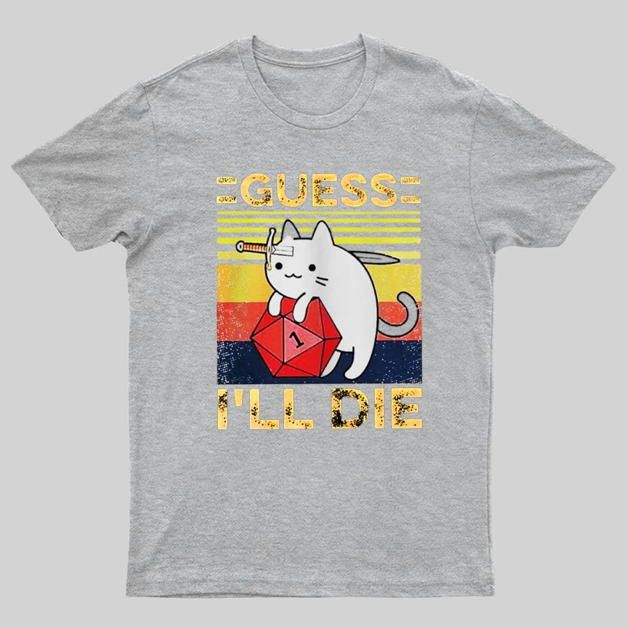 Guess I'll Die Cat Meowster Online Gaming Funny Unisex T-Shirt