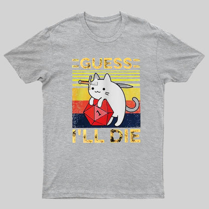 Guess I'll Die Cat Meowster Online Gaming Funny Unisex T-Shirt