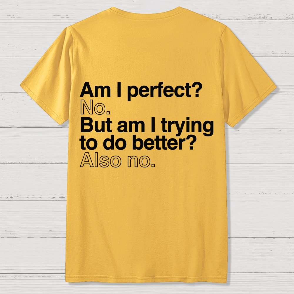 Am I Perfect No Nerdy Back Printing Geek T-Shirt