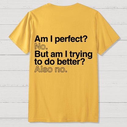 Am I Perfect No Nerdy Back Printing Geek T-Shirt