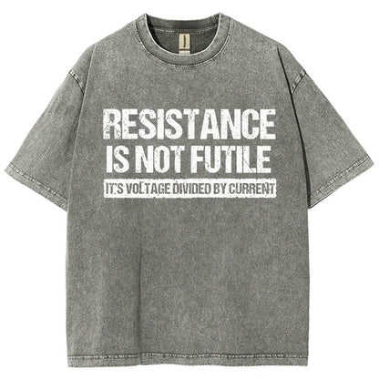 Resistance Is Not Futile  It's Voltage Divided By Current - Science Pun Vintage Distressed T-shirt