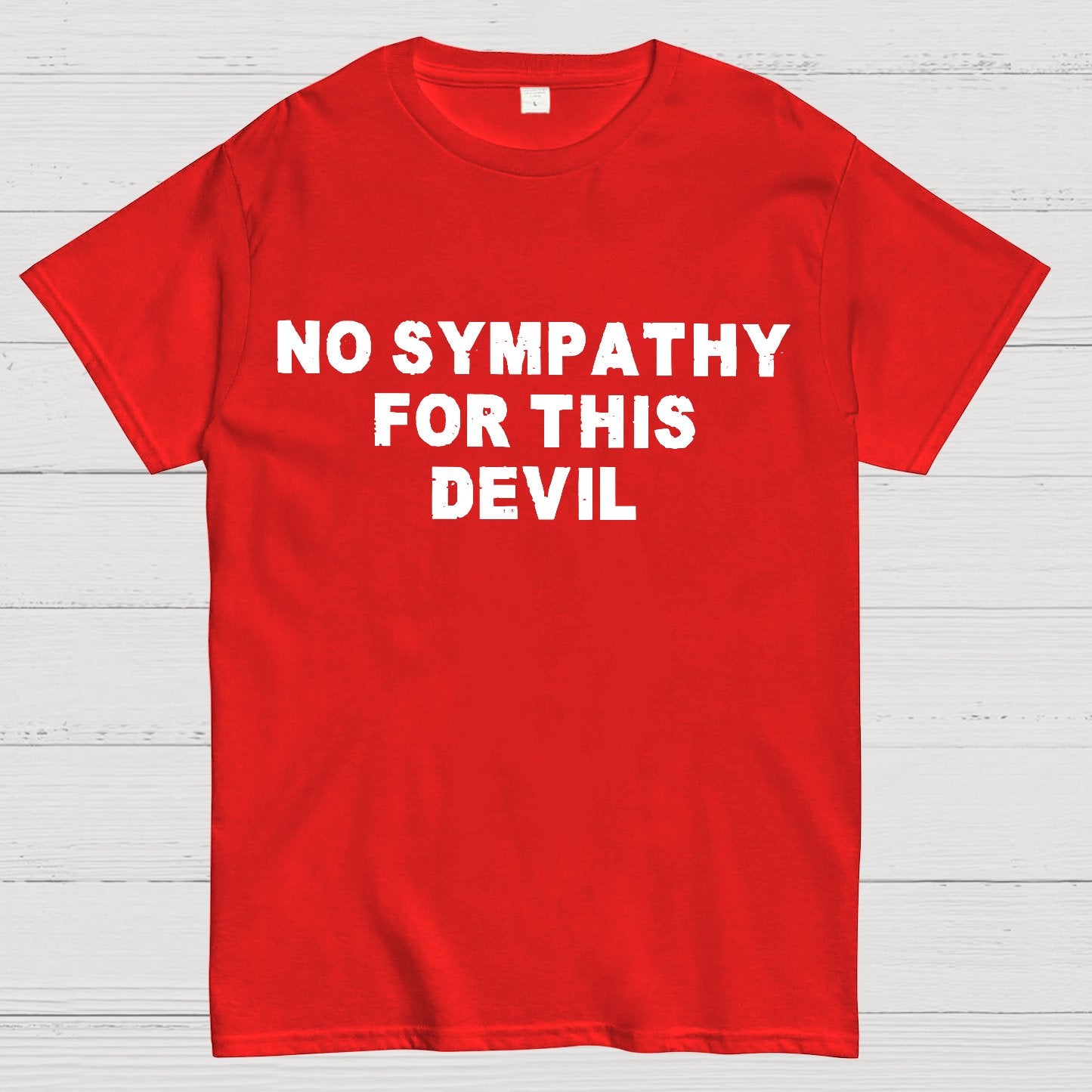 No Sympathy for This Devil – Bold Rebel Attitude Quote Geek T-Shirt