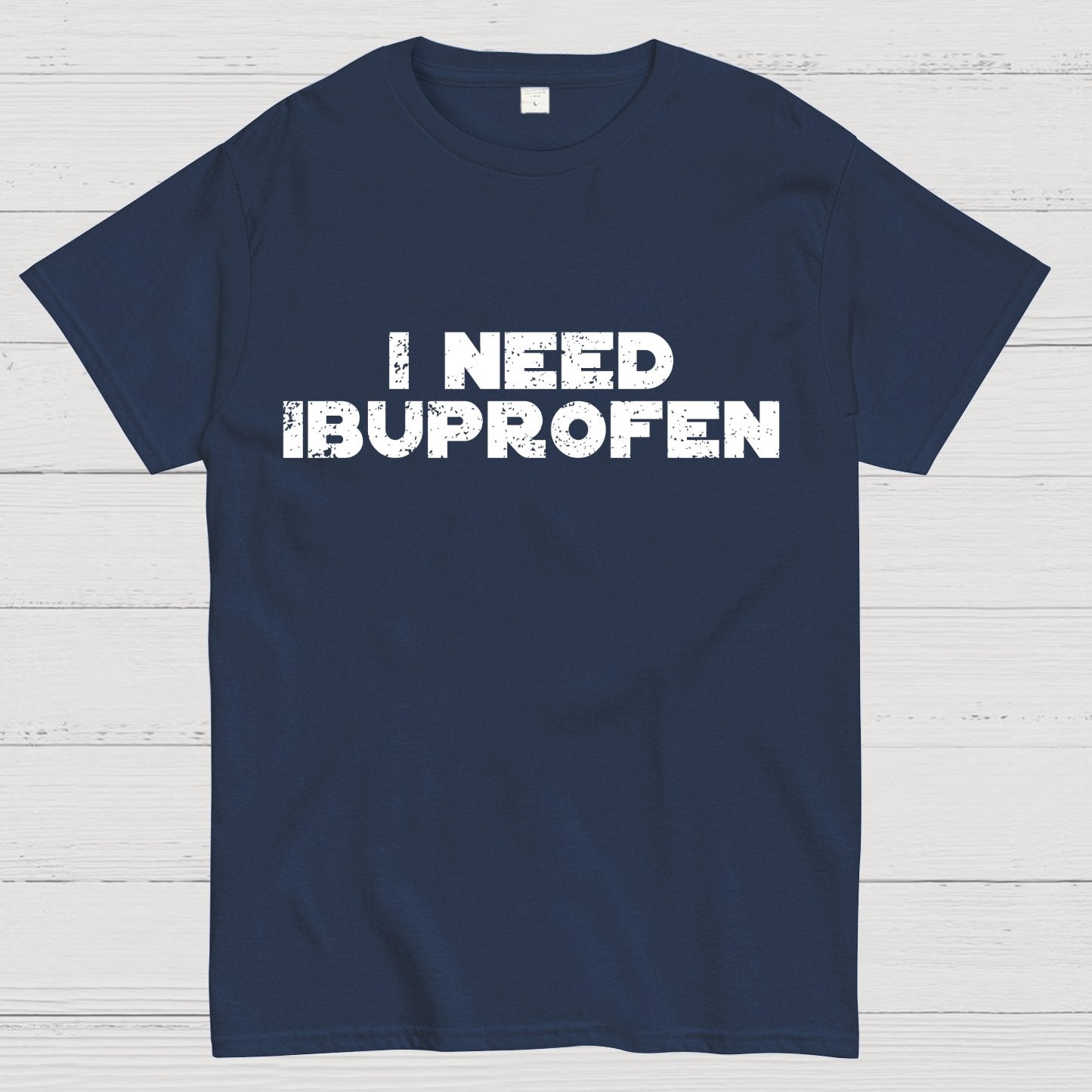 I Need Ibuprofen Geek T-Shirt