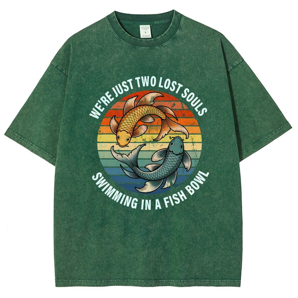 We're Just Two Lost Souls Swimming In A Fish Bowl Vintage Distressed T-shirt