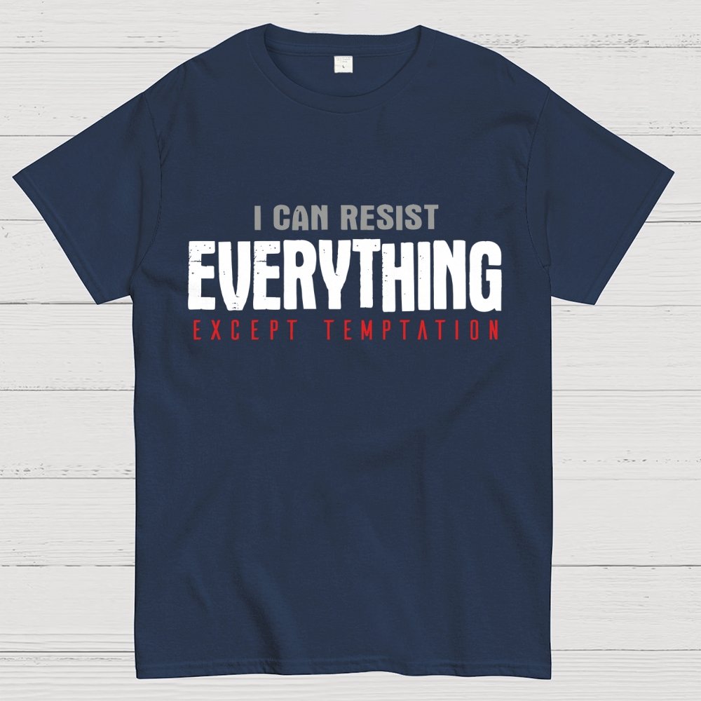 I Can Resist Everything Except Temptation Geek T-Shirt