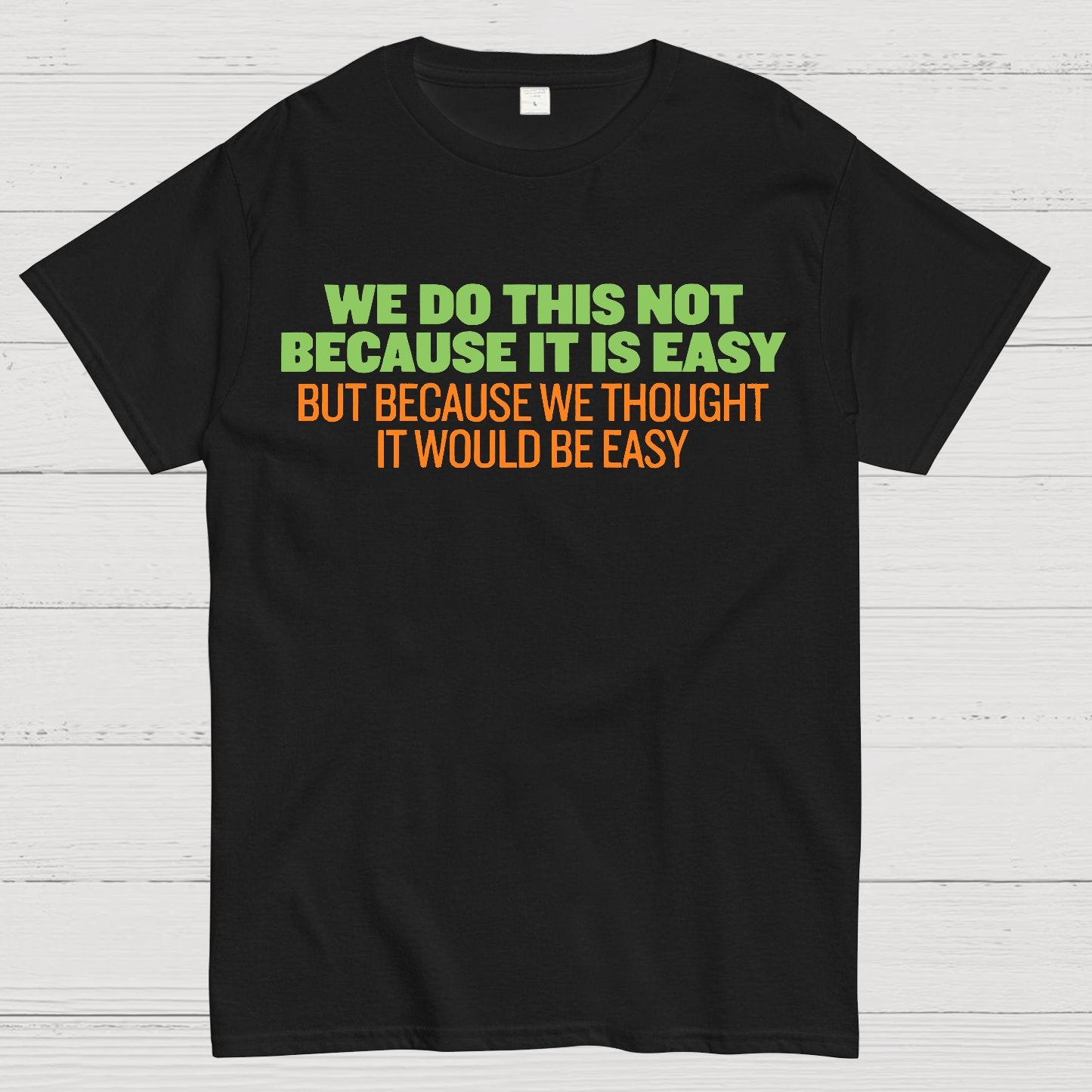 Not Because It's Easy Geek T-Shirt