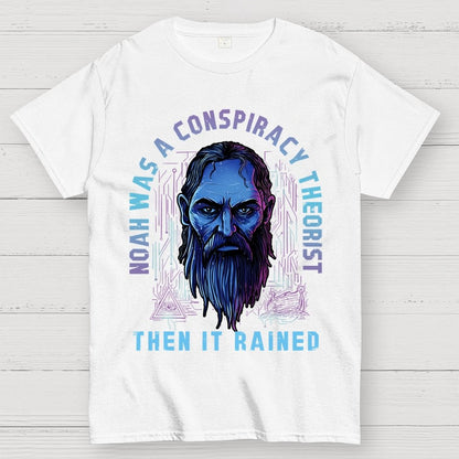 Noah Was A Conspiracy Theorist Unisex Geek T-Shirt