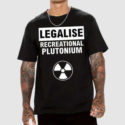 Legalise Recreational Plutonium Geek T-Shirt