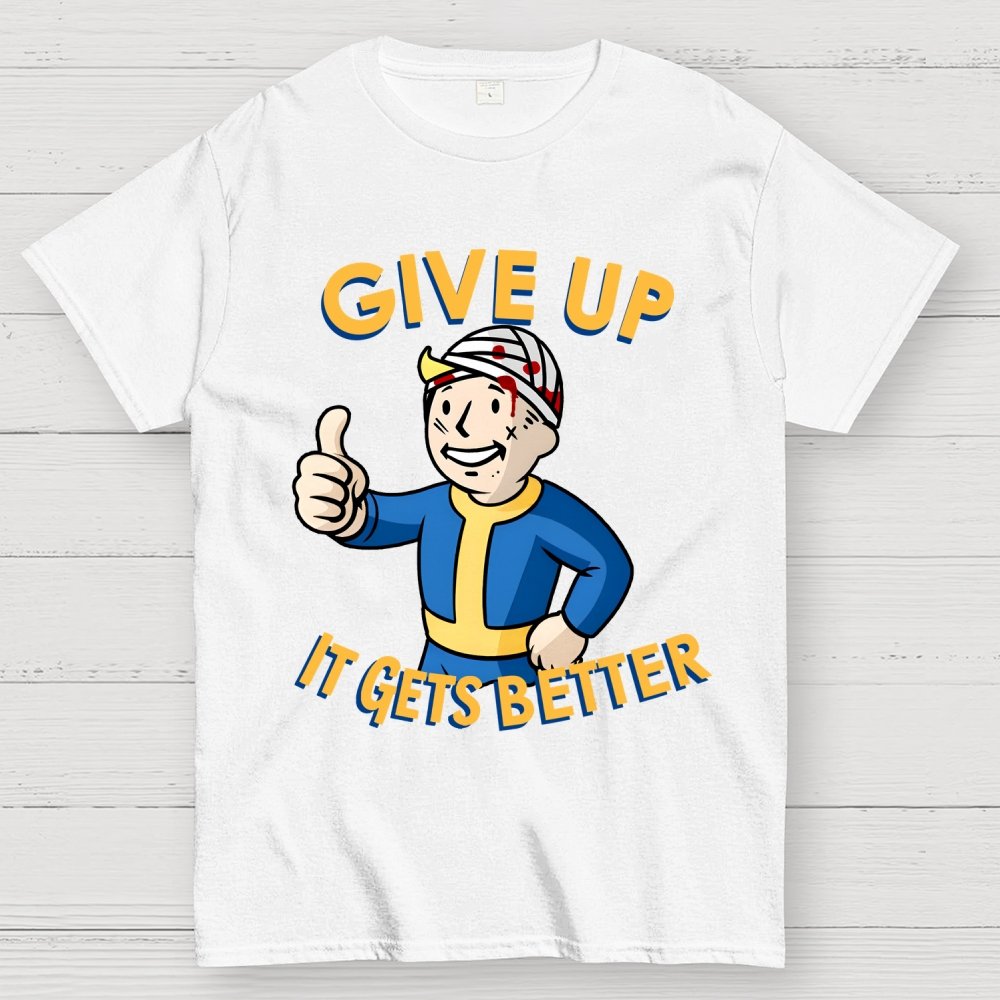 Give Up It Gets Better Geek T-Shirt
