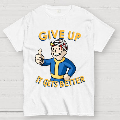 Give Up It Gets Better Geek T-Shirt