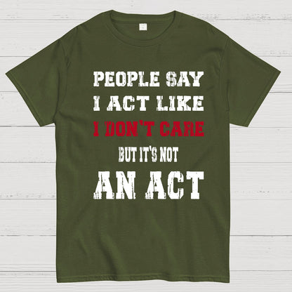 It's Not An Act Geek T-Shirt