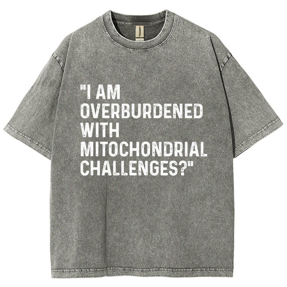 I Am Overburdened with Mitochondrial Challenges Vintage Distressed T-shirt