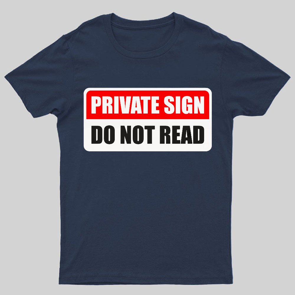 Private sign. Do not read Geeky T-Shirt