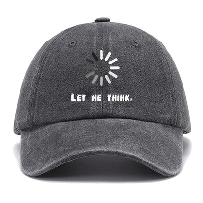 Let Me Think Cotton Hat