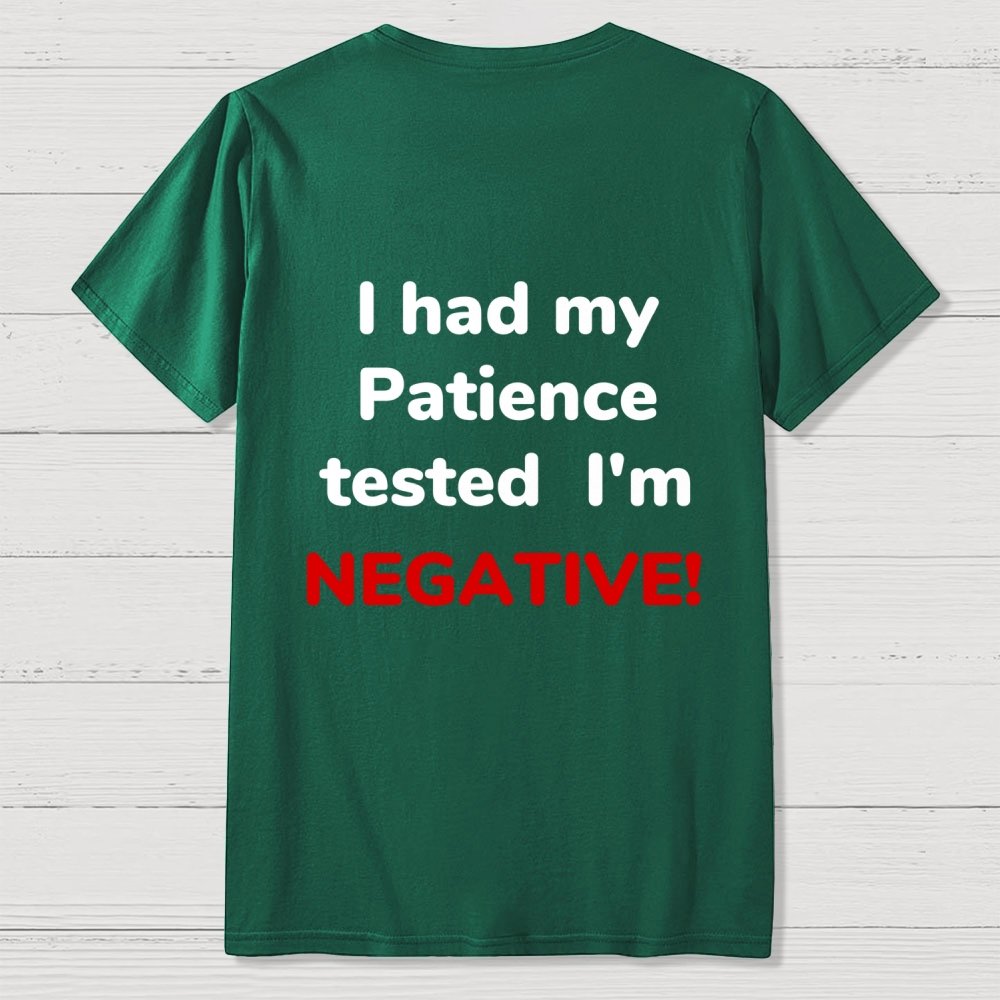 I Had My Patience Tested Front And Back Printing Geek T-Shirt
