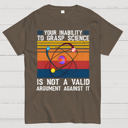 Your Inability to Grasp Science Geek T-Shirt