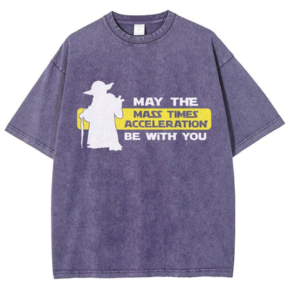 May The Mass Times Acceleration Be With You Vintage Distressed T-shirt