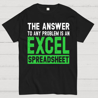The Answer To Any Problem Is An Excel Geek T-Shirt