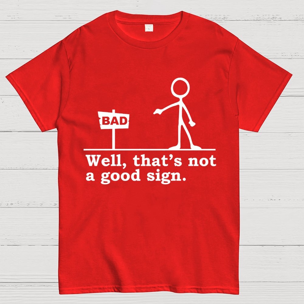 Well That's Not A Good Sign Geek T-Shirt