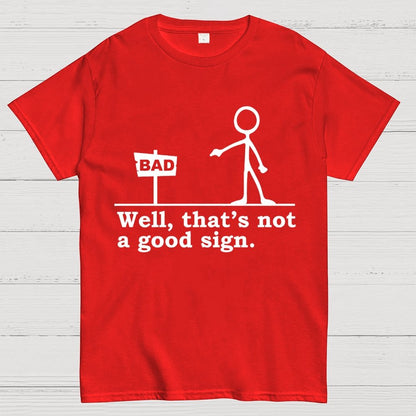 Well That's Not A Good Sign Geek T-Shirt