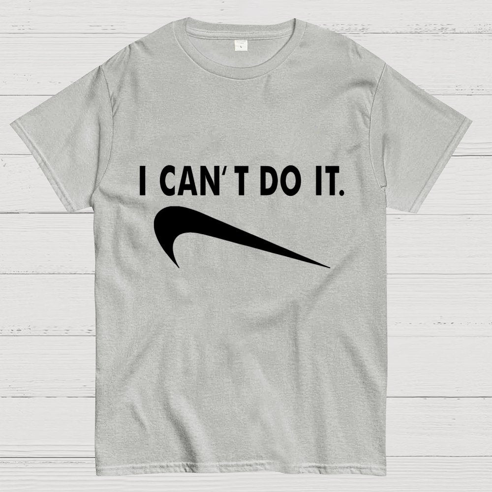 I Can't do it Unisex Geek T-Shirt
