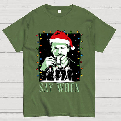 Say When Christmas Edition Geek T-Shirt