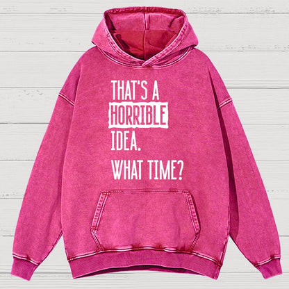 That's A Horrible Idea What Time Vintage Distressed Hoodie