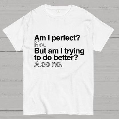 Am I Perfect No Nerdy T-Shirt