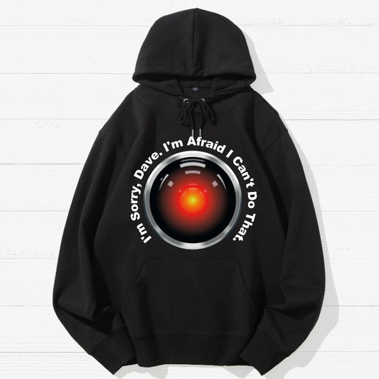 HAL Sorry Dave Quote  I‘m Afraid I Can't Do That Geek Cotton Hoodie