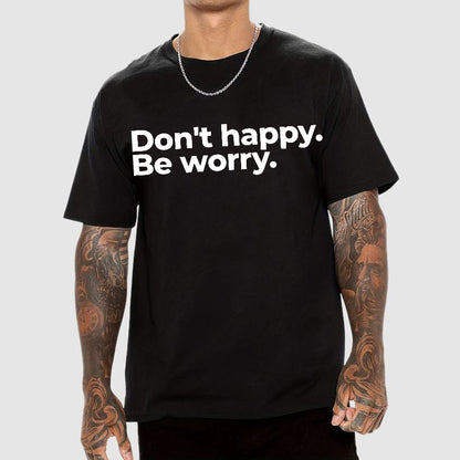 Don't Happy Geek T-Shirt