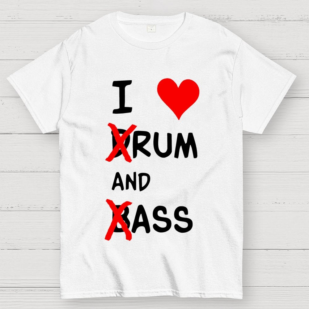 I Love dRum And bAss Geek T-Shirt