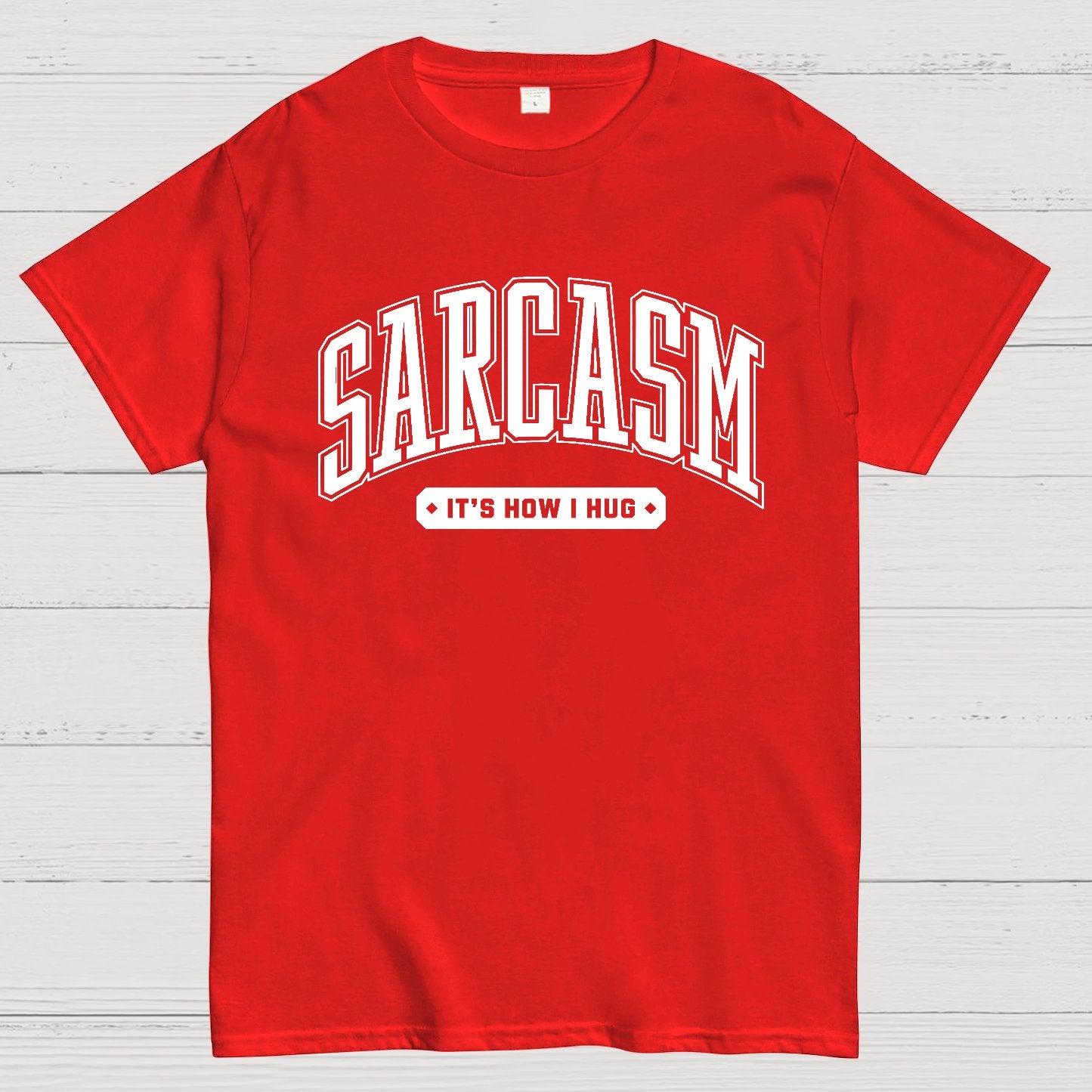 Sarcasm It's How I Hug Geek T-Shirt