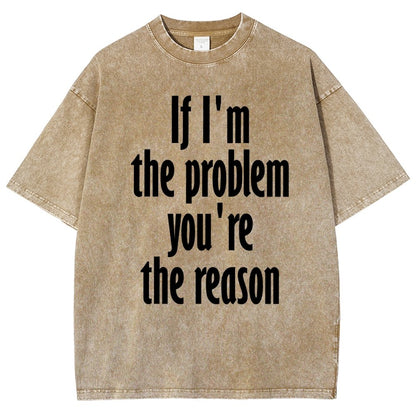 If I'm The Problem You Are The Reason Vintage Distressed T-shirt