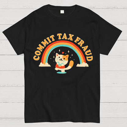 Commit Tax Fraud Geek T-Shirt