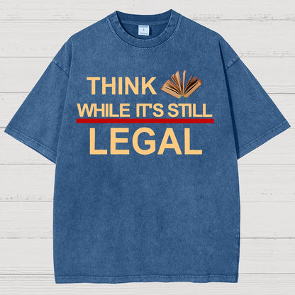 Think While Its Still Legal Vintage Distressed T-shirt