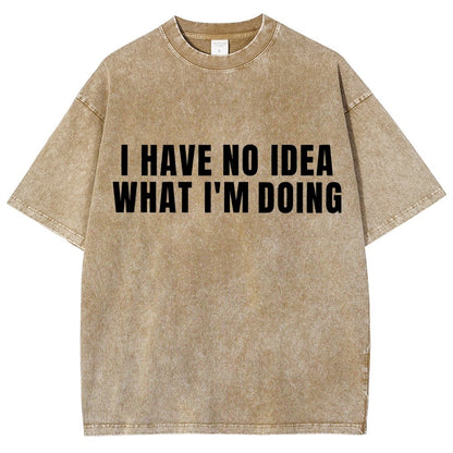 I Have No Idea What I’m Doing Vintage Distressed T-shirt