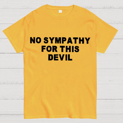 No Sympathy for This Devil – Bold Rebel Attitude Quote Geek T-Shirt