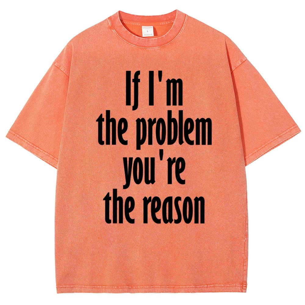 If I'm The Problem You Are The Reason Vintage Distressed T-shirt