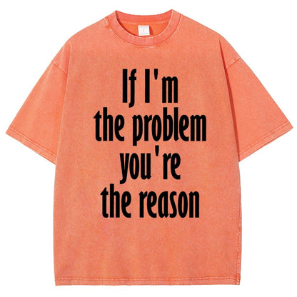 If I'm The Problem You Are The Reason Vintage Distressed T-shirt