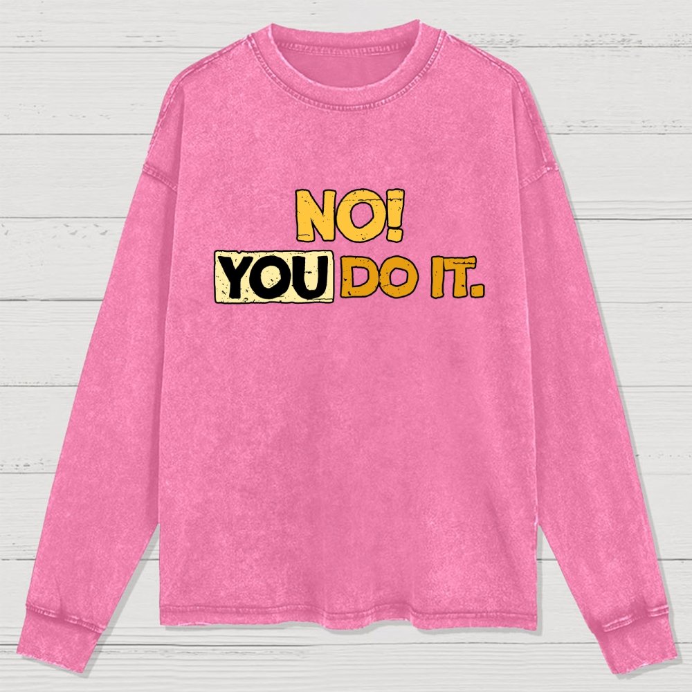 No! You Do it! Washed Long Sleeve Tee